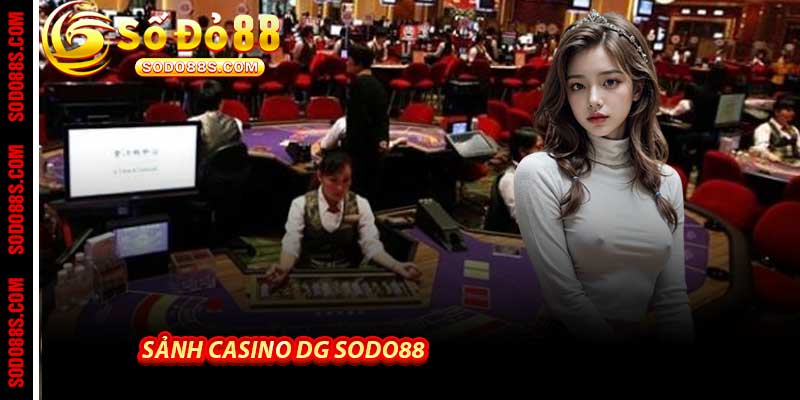 Sảnh Casino DG Sodo88 - Live casino đỉnh cao Của 2026 3 Luật Chơi Sảnh Casino DG Sodo88 Dễ Hiểu